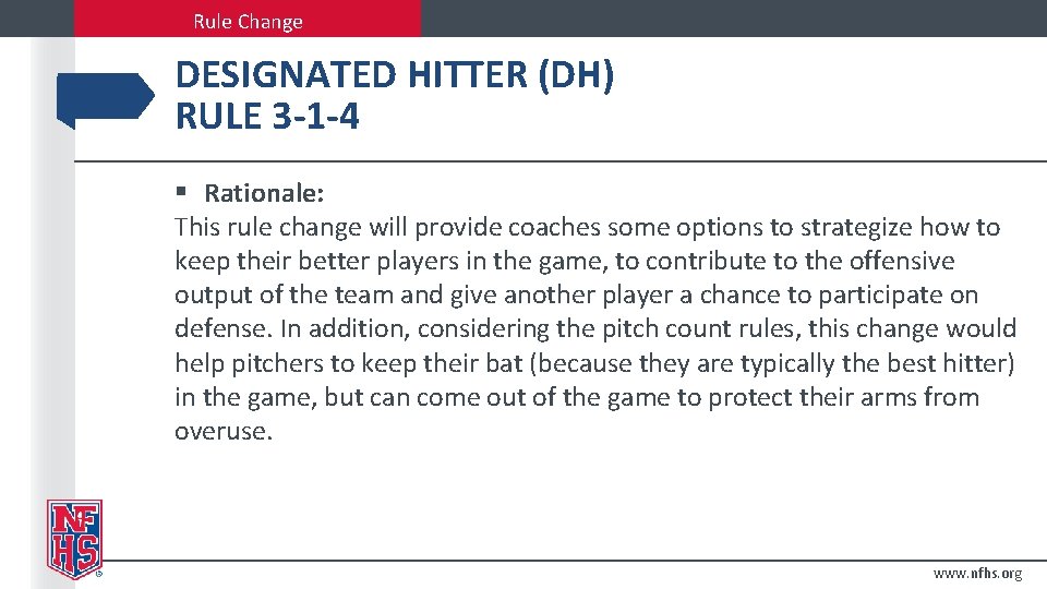 Rule Change DESIGNATED HITTER (DH) RULE 3 -1 -4 § Rationale: This rule change
