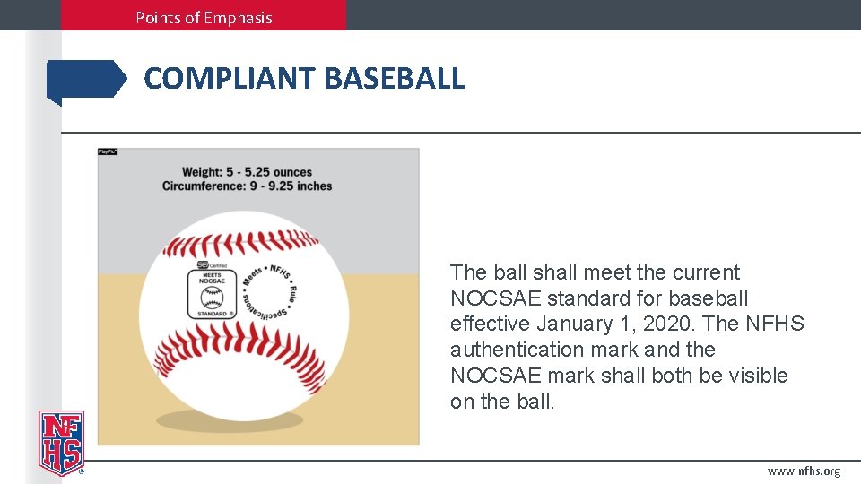 Points of Emphasis COMPLIANT BASEBALL The ball shall meet the current NOCSAE standard for