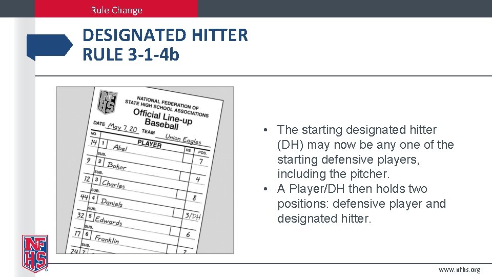 Rule Change DESIGNATED HITTER RULE 3 -1 -4 b • The starting designated hitter