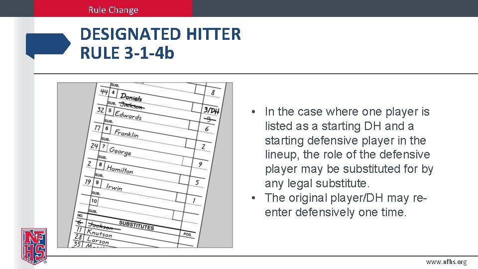 Rule Change DESIGNATED HITTER RULE 3 -1 -4 b • In the case where