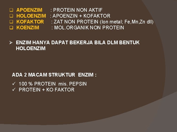 q q APOENZIM : PROTEIN NON AKTIF HOLOENZIM : APOENZIN + KOFAKTOR : ZAT