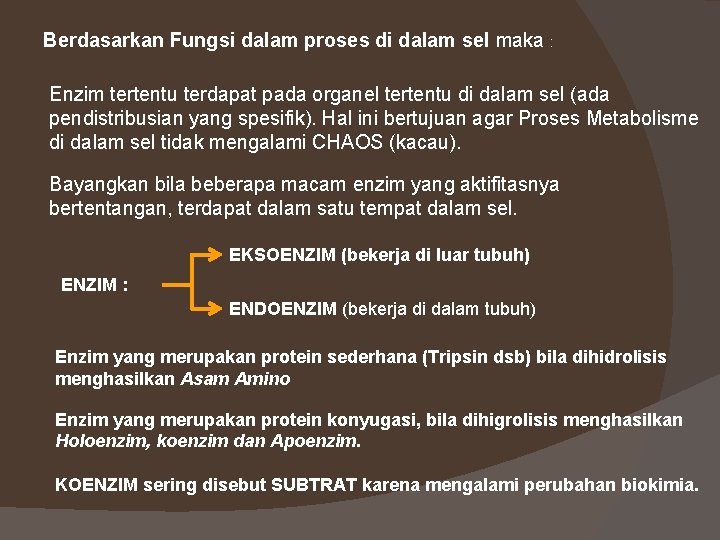 Berdasarkan Fungsi dalam proses di dalam sel maka : Enzim tertentu terdapat pada organel