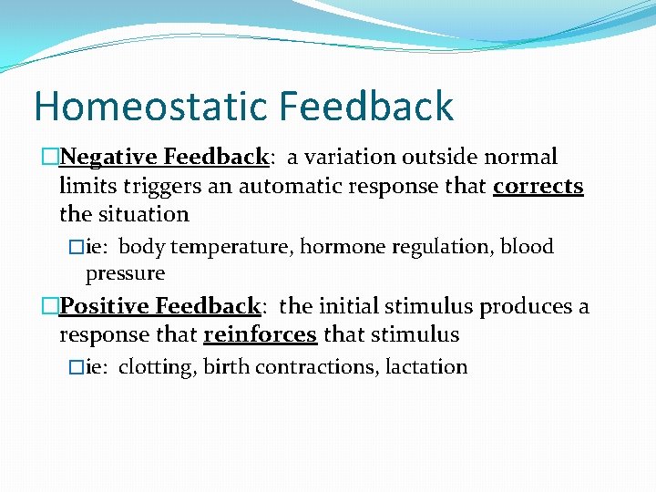 Homeostatic Feedback �Negative Feedback: a variation outside normal limits triggers an automatic response that