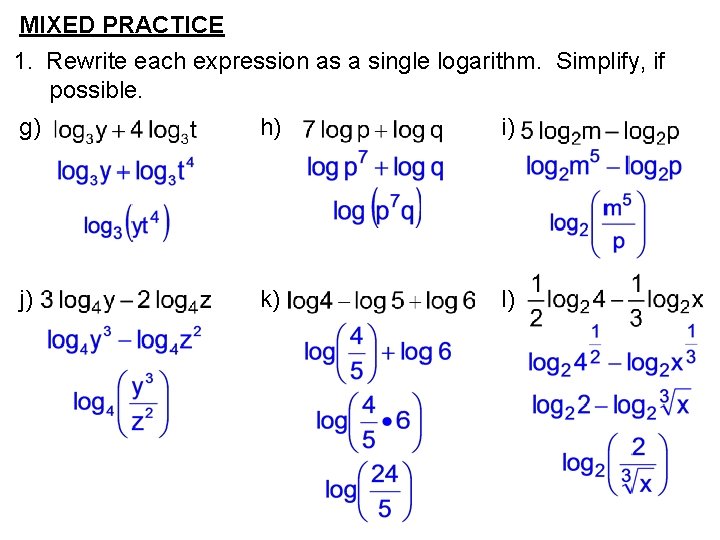 MIXED PRACTICE 1. Rewrite each expression as a single logarithm. Simplify, if possible. g)