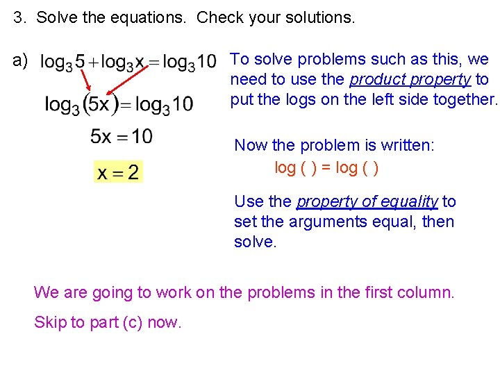3. Solve the equations. Check your solutions. To solve problems such as this, we