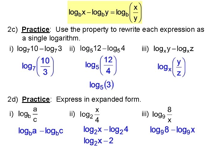 2 c) Practice: Use the property to rewrite each expression as a single logarithm.