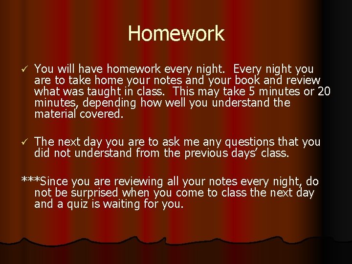 Homework ü You will have homework every night. Every night you are to take Homework ü You will have homework every night. Every night you are to take