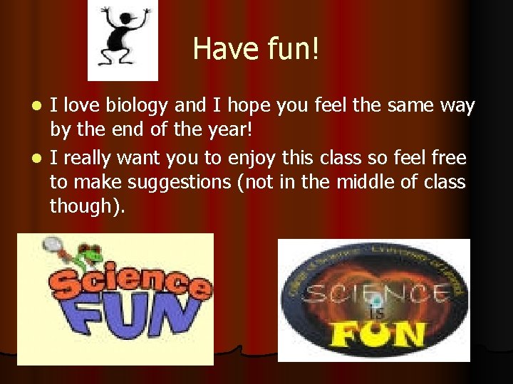 Have fun! I love biology and I hope you feel the same way by Have fun! I love biology and I hope you feel the same way by