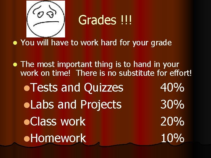 Grades !!! l You will have to work hard for your grade l The Grades !!! l You will have to work hard for your grade l The