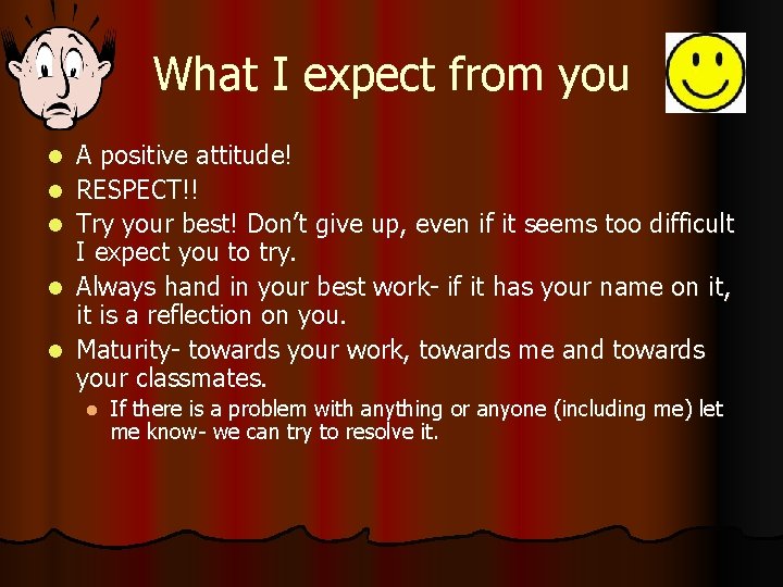 What I expect from you l l l A positive attitude! RESPECT!! Try your What I expect from you l l l A positive attitude! RESPECT!! Try your