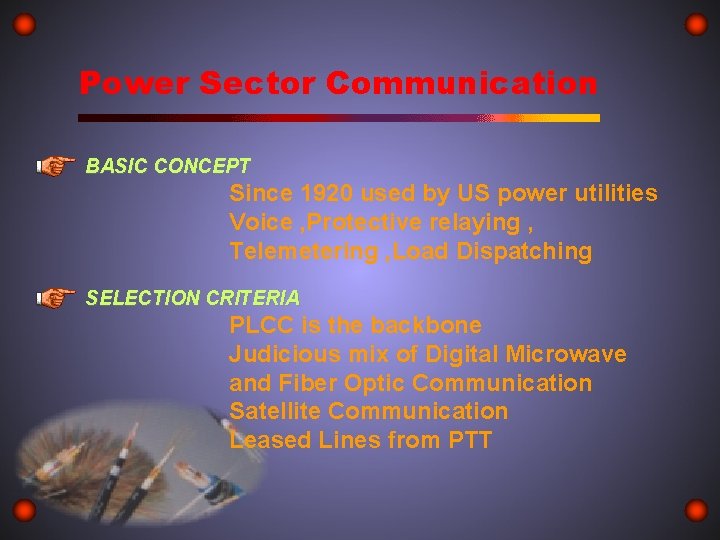 Power Sector Communication BASIC CONCEPT Since 1920 used by US power utilities Voice ,