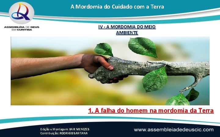 A Mordomia do Cuidado com a Terra IV - A MORDOMIA DO MEIO AMBIENTE