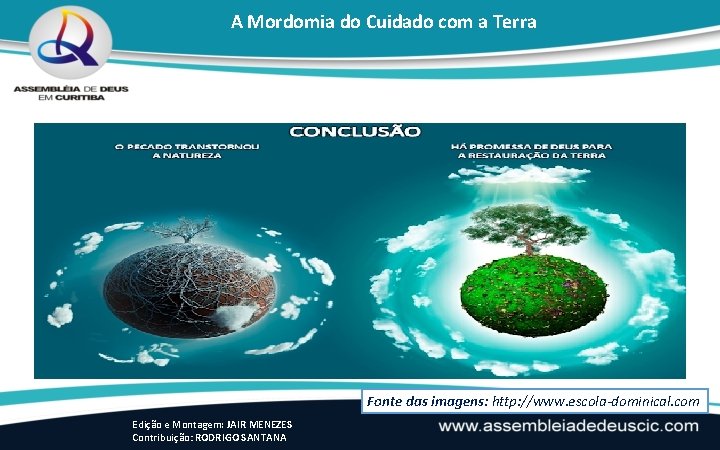 A Mordomia do Cuidado com a Terra Fonte das imagens: http: //www. escola-dominical. com