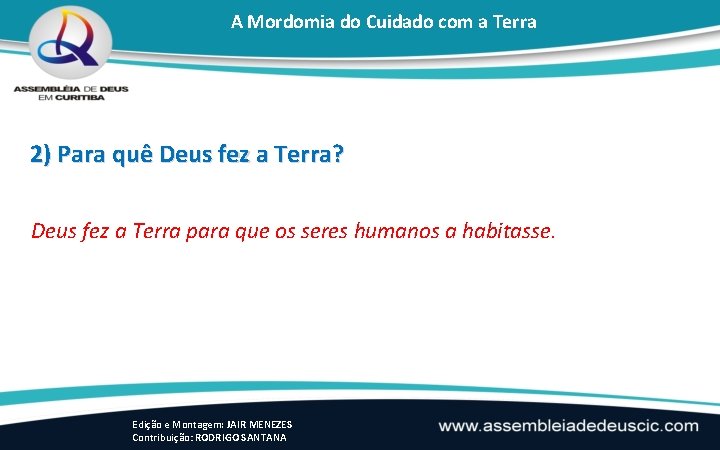 A Mordomia do Cuidado com a Terra 2) Para quê Deus fez a Terra?