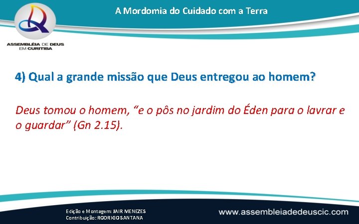 A Mordomia do Cuidado com a Terra 4) Qual a grande missão que Deus