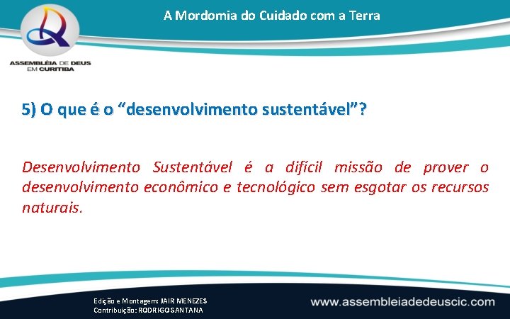 A Mordomia do Cuidado com a Terra 5) O que é o “desenvolvimento sustentável”?