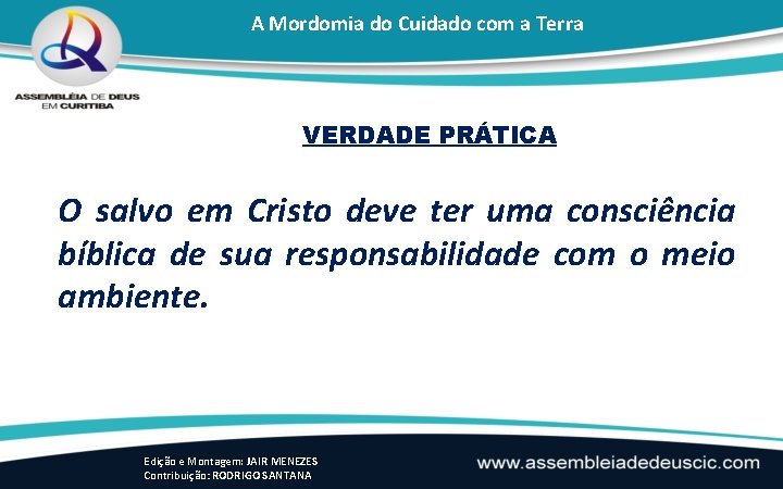 A Mordomia do Cuidado com a Terra VERDADE PRÁTICA O salvo em Cristo deve