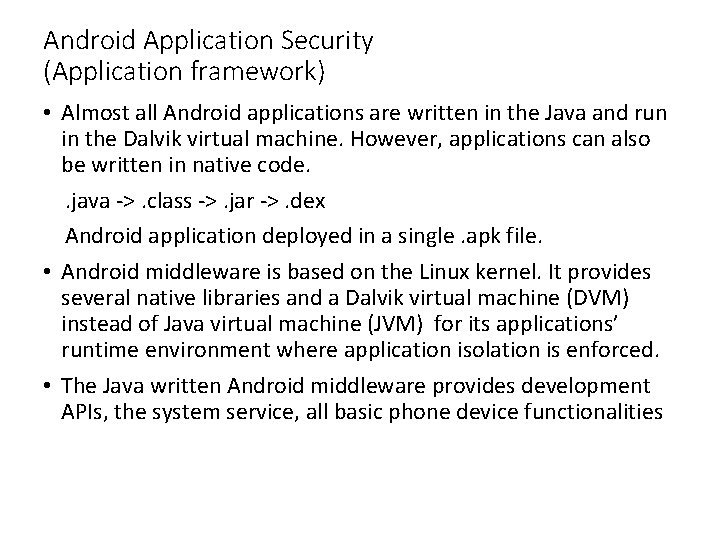 Android Application Security (Application framework) • Almost all Android applications are written in the Android Application Security (Application framework) • Almost all Android applications are written in the