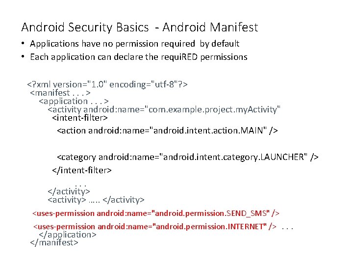 Android Security Basics - Android Manifest • Applications have no permission required by default Android Security Basics - Android Manifest • Applications have no permission required by default