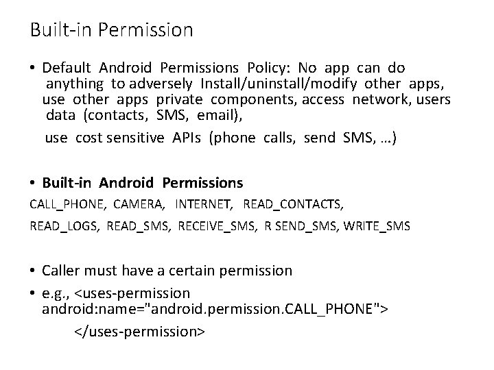 Built-in Permission • Default Android Permissions Policy: No app can do anything to adversely Built-in Permission • Default Android Permissions Policy: No app can do anything to adversely