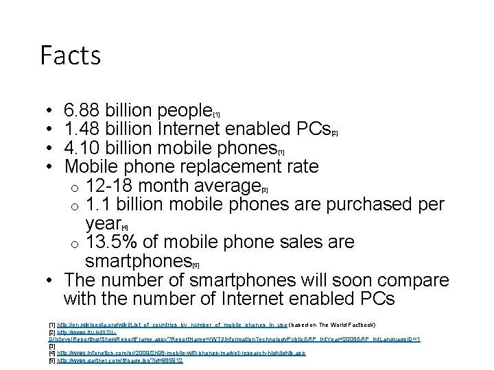 Facts • • 6. 88 billion people 1. 48 billion Internet enabled PCs 4. Facts • • 6. 88 billion people 1. 48 billion Internet enabled PCs 4.