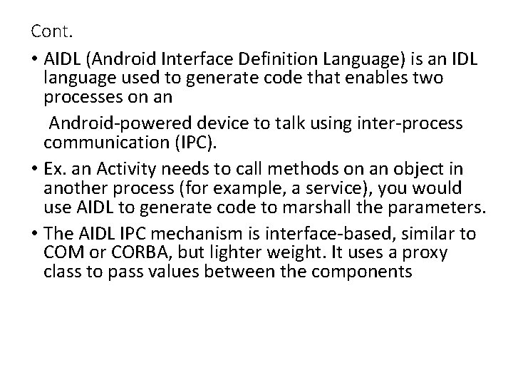Cont. • AIDL (Android Interface Definition Language) is an IDL language used to generate Cont. • AIDL (Android Interface Definition Language) is an IDL language used to generate