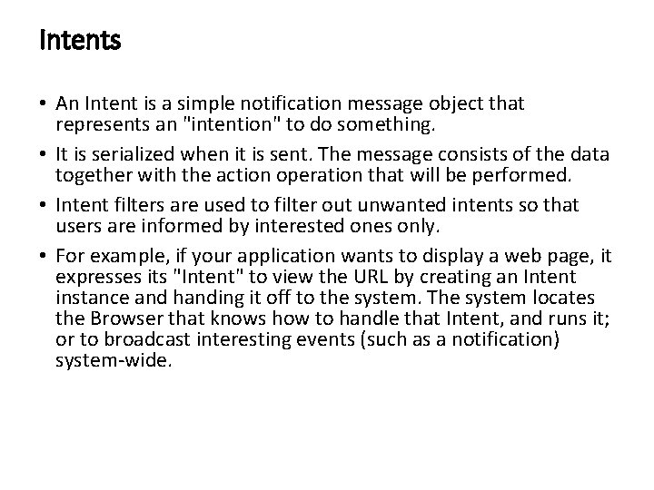Intents • An Intent is a simple notification message object that represents an "intention" Intents • An Intent is a simple notification message object that represents an "intention"