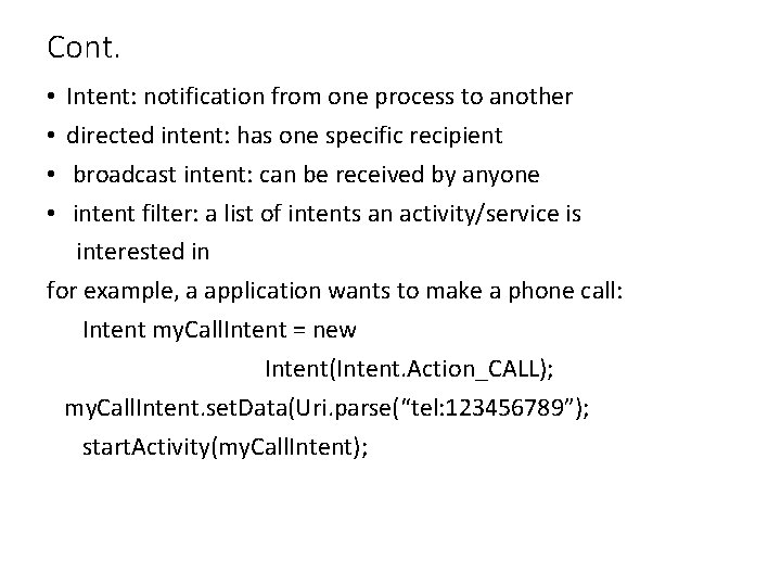 Cont. Intent: notification from one process to another directed intent: has one specific recipient Cont. Intent: notification from one process to another directed intent: has one specific recipient