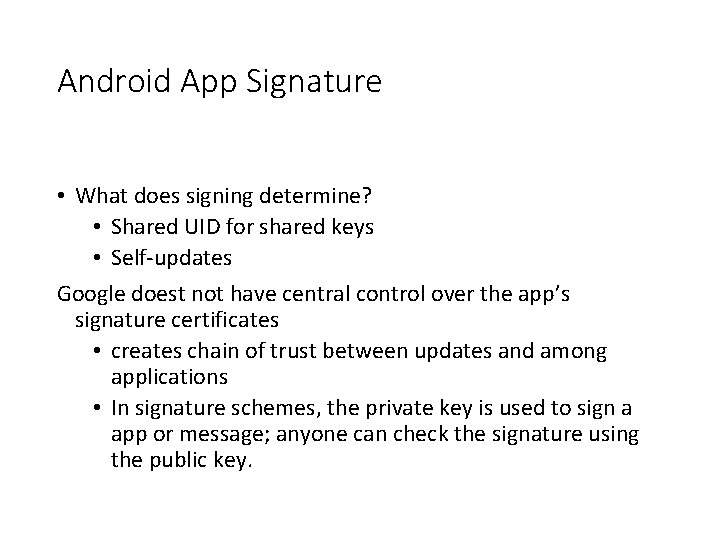 Android App Signature • What does signing determine? • Shared UID for shared keys Android App Signature • What does signing determine? • Shared UID for shared keys