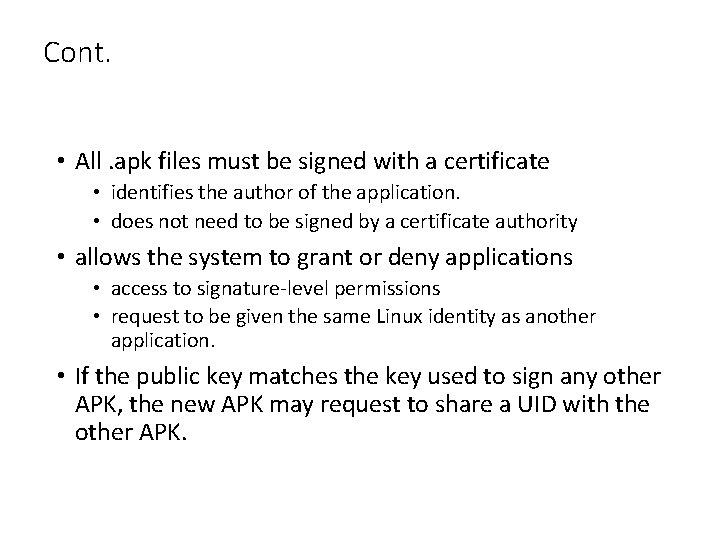 Cont. • All. apk files must be signed with a certificate • identifies the Cont. • All. apk files must be signed with a certificate • identifies the