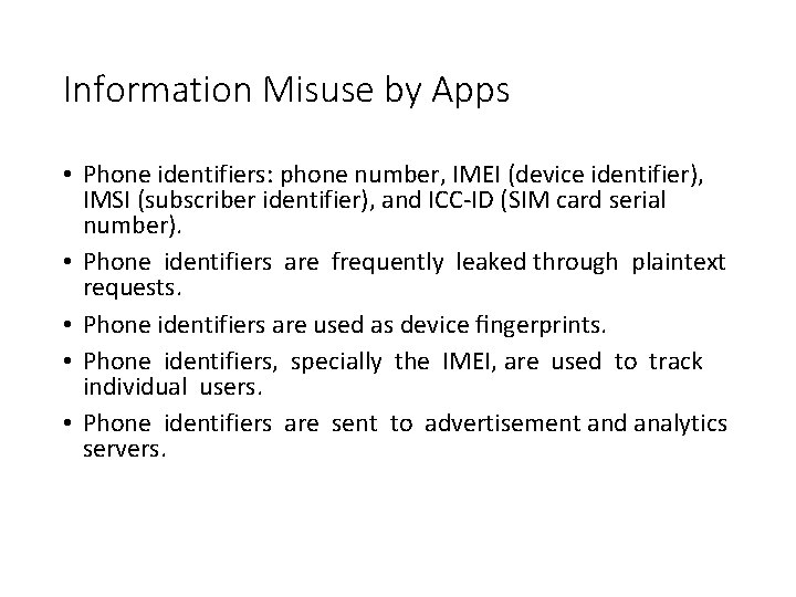 Information Misuse by Apps • Phone identifiers: phone number, IMEI (device identifier), IMSI (subscriber Information Misuse by Apps • Phone identifiers: phone number, IMEI (device identifier), IMSI (subscriber