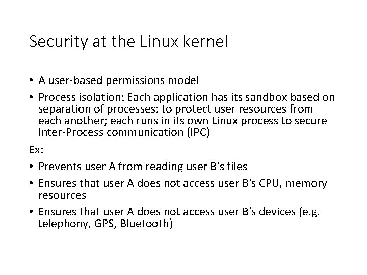 Security at the Linux kernel • A user-based permissions model • Process isolation: Each Security at the Linux kernel • A user-based permissions model • Process isolation: Each