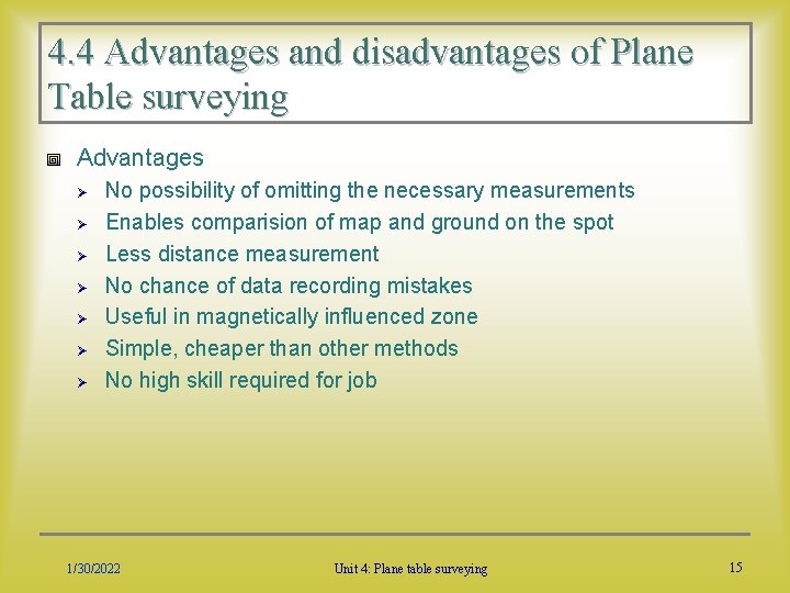 4. 4 Advantages and disadvantages of Plane Table surveying Advantages Ø Ø Ø Ø