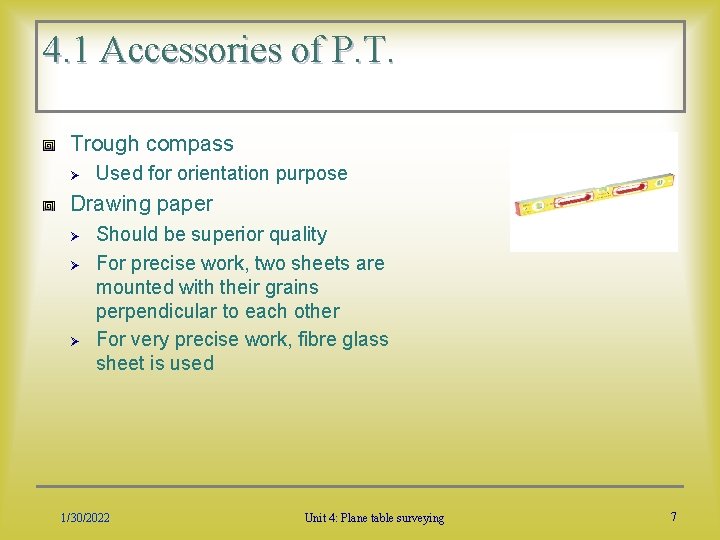 4. 1 Accessories of P. T. Trough compass Ø Used for orientation purpose Drawing