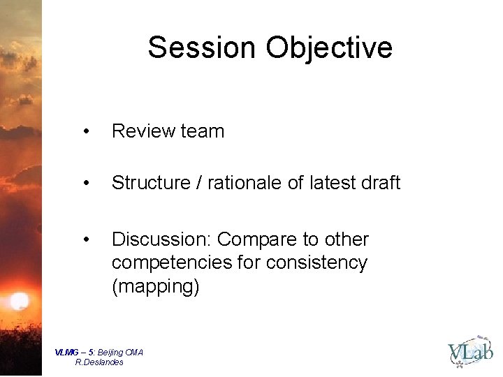 Session Objective • Review team • Structure / rationale of latest draft • Discussion: