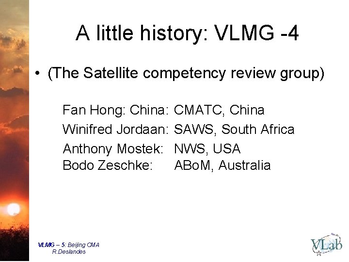 A little history: VLMG -4 • (The Satellite competency review group) Fan Hong: China: