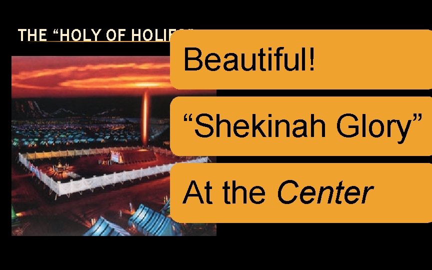 THE “HOLY OF HOLIES” Beautiful! “Shekinah Glory” At the Center 