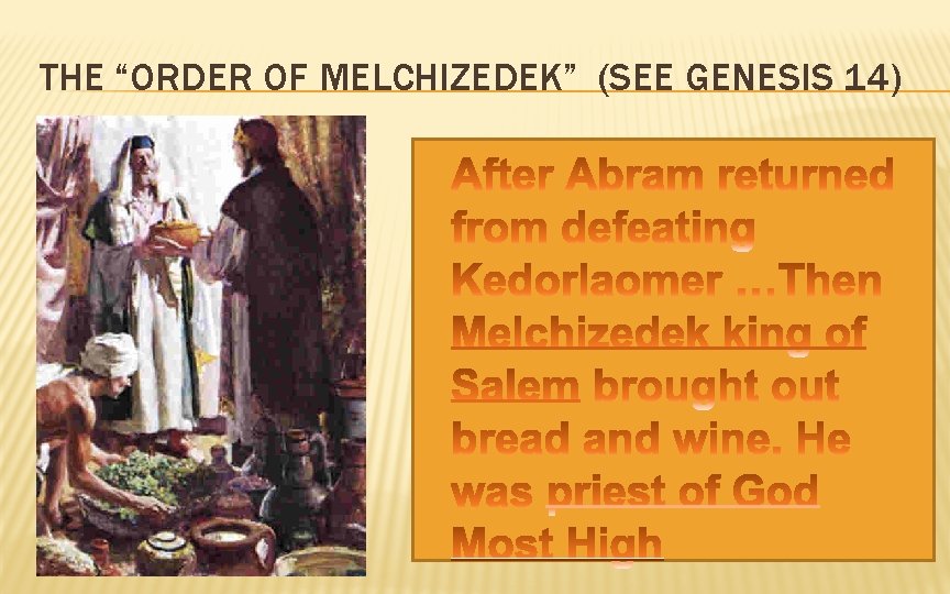 THE “ORDER OF MELCHIZEDEK” (SEE GENESIS 14) � 