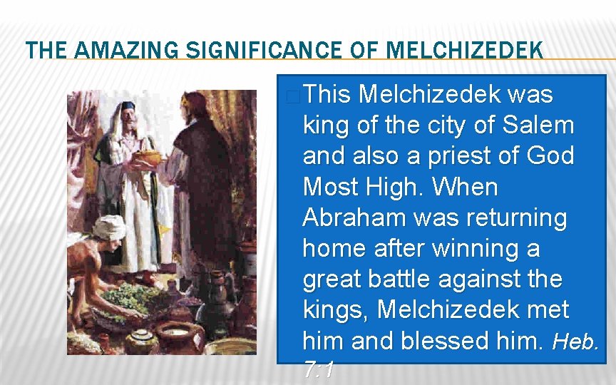 THE AMAZING SIGNIFICANCE OF MELCHIZEDEK � This Melchizedek was king of the city of