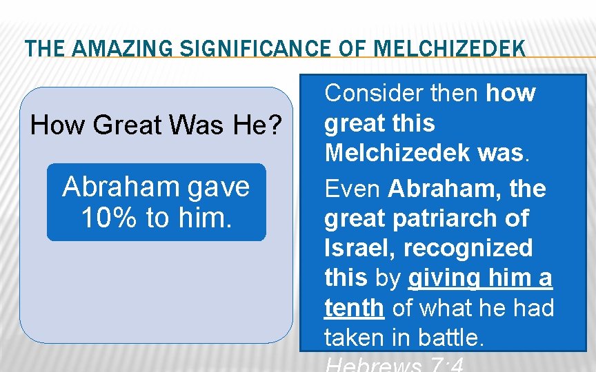 THE AMAZING SIGNIFICANCE OF MELCHIZEDEK � Consider then how How Great Was He? great