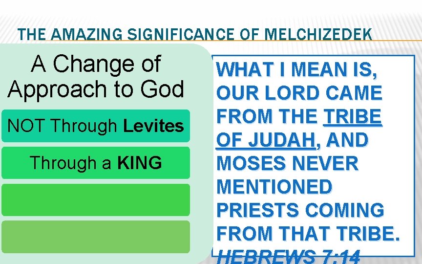 THE AMAZING SIGNIFICANCE OF MELCHIZEDEK A Change of Approach to God NOT Through Levites
