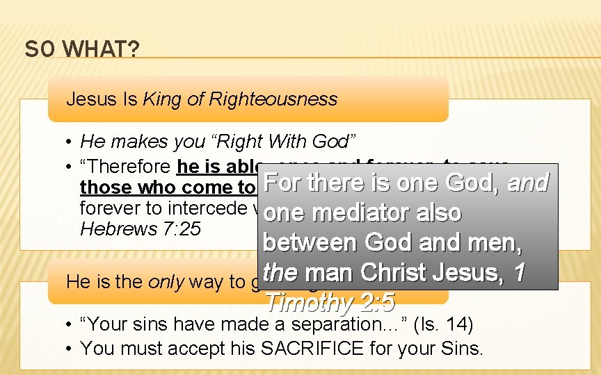 SO WHAT? Jesus Is King of Righteousness • He makes you “Right With God”