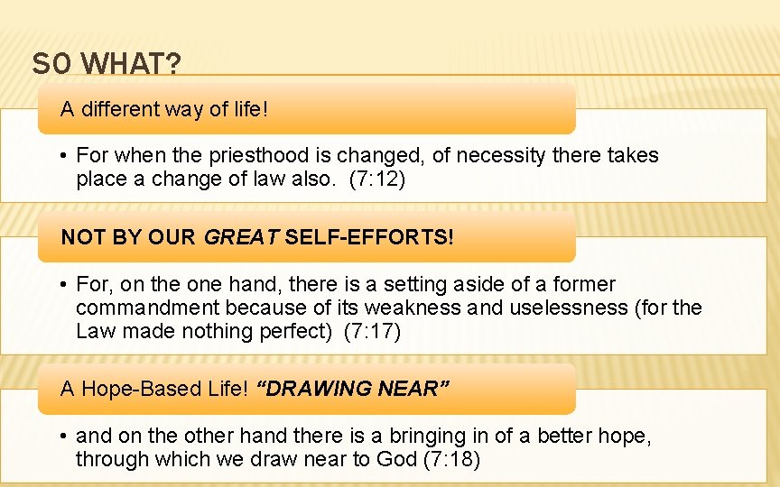 SO WHAT? A different way of life! • For when the priesthood is changed,