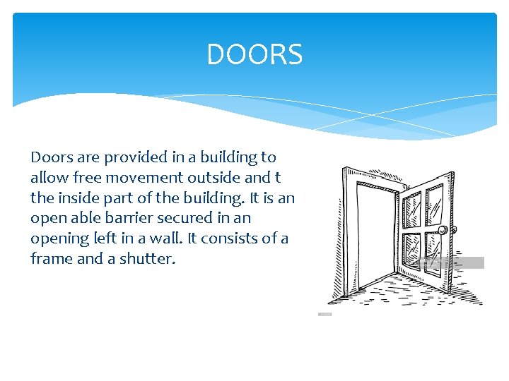 DOORS Doors are provided in a building to allow free movement outside and t