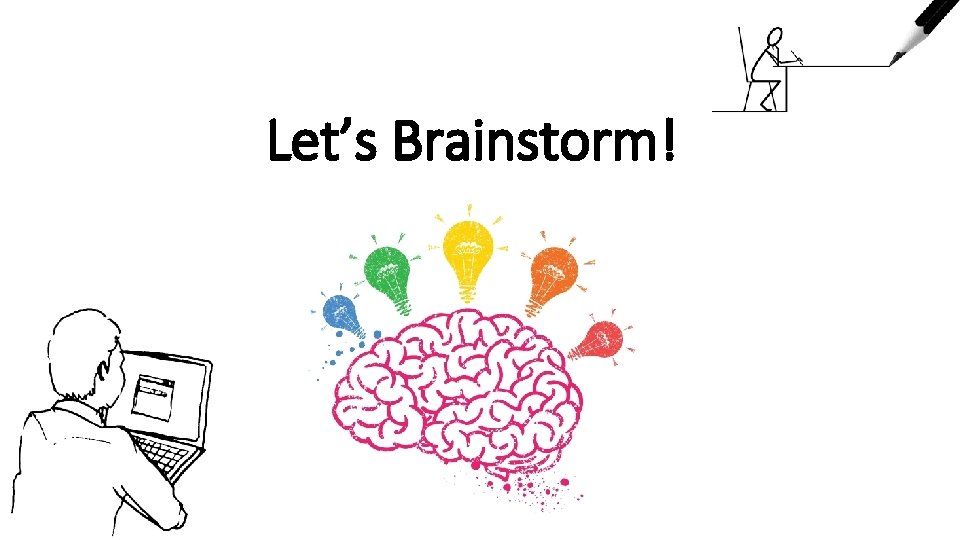 Let’s Brainstorm! 