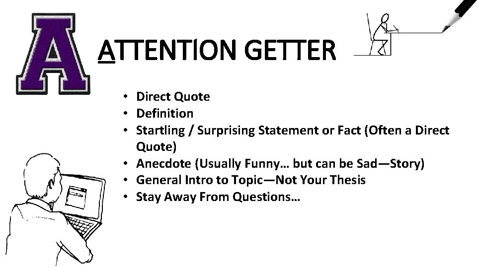 ATTENTION GETTER • Direct Quote • Definition • Startling / Surprising Statement or Fact