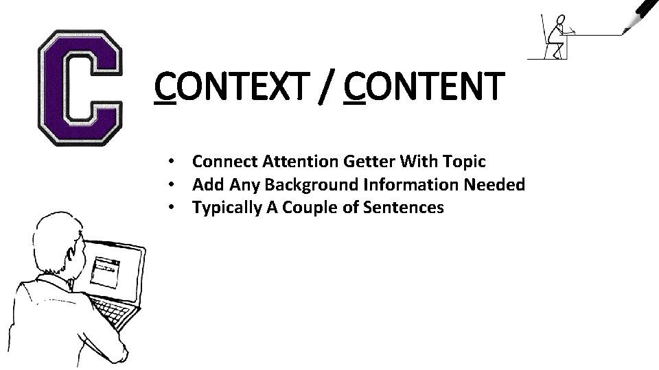 CONTEXT / CONTENT • Connect Attention Getter With Topic • Add Any Background Information