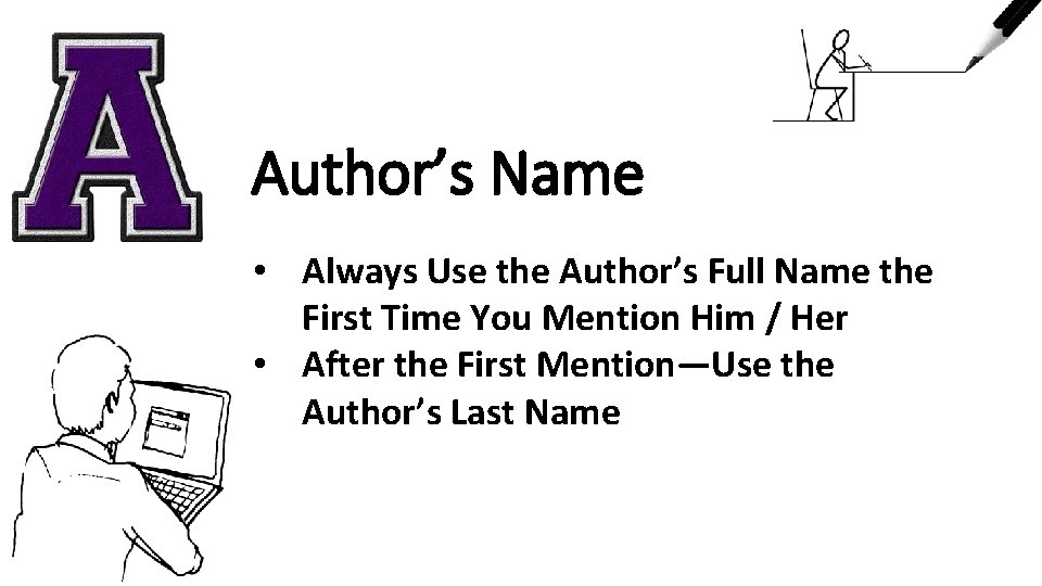 Author’s Name • Always Use the Author’s Full Name the First Time You Mention