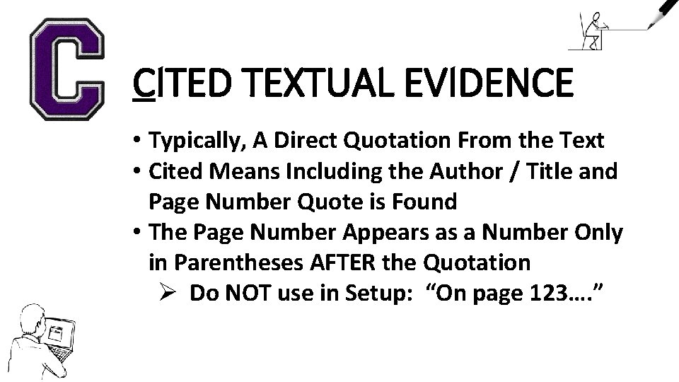 CITED TEXTUAL EVIDENCE • Typically, A Direct Quotation From the Text • Cited Means