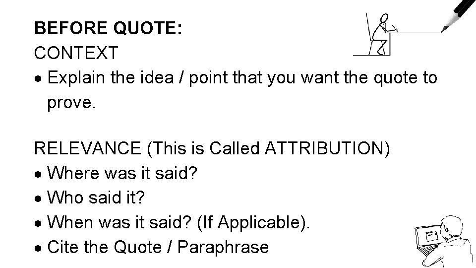 BEFORE QUOTE: CONTEXT Explain the idea / point that you want the quote to